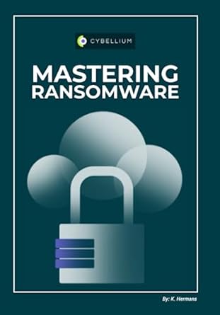 mastering ransomware 1st edition kris hermans 979-8397868303