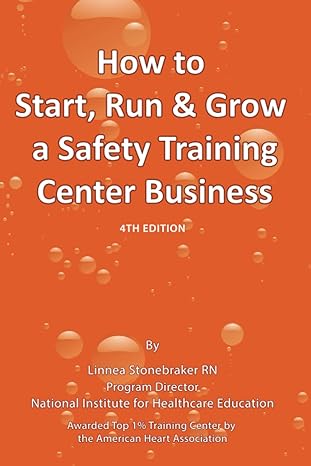 how to start run and grow a safety training center business 4th edition linnea stonebraker 979-8785444300