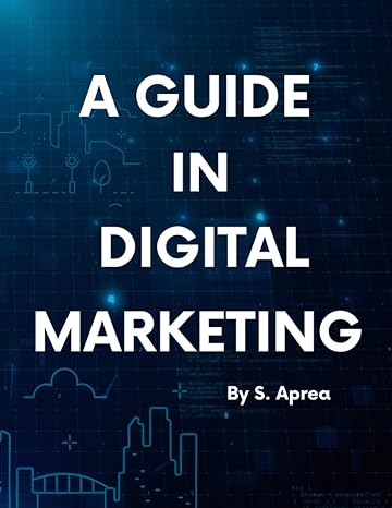 a guide in digital marketing 1st edition s. aprea 979-8858075400