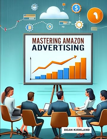 mastering amazon advertising 1st edition dean kirkland 979-8865830580