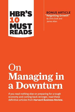 hbr s 10 must reads on managing in a downturn 1st edition harvard business review ,chris zook ,james allen