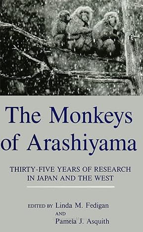 the monkeys of arashiyama 35 years of research in japan and in the west complete numbers starting wi 1st, 1st
