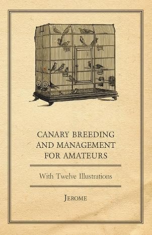 canary breeding and management for amateurs with twelve illustrations 1st edition jerome 1473337593,