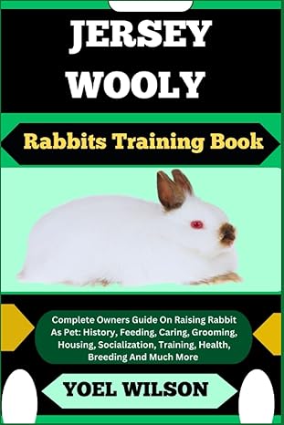jersey wooly rabbits training book complete owners guide on raising rabbit as pet history feeding caring