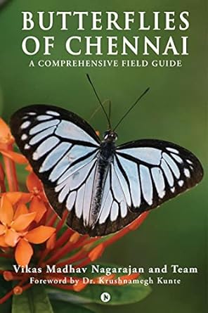 butterflies of chennai a comprehensive field guide 1st edition vikas madhav nagarajan and team b0c3xgf9cp,