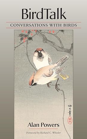birdtalk conversations with birds 1st edition alan powers ,richard c wheeler ,susan mohl powers 1583940650,