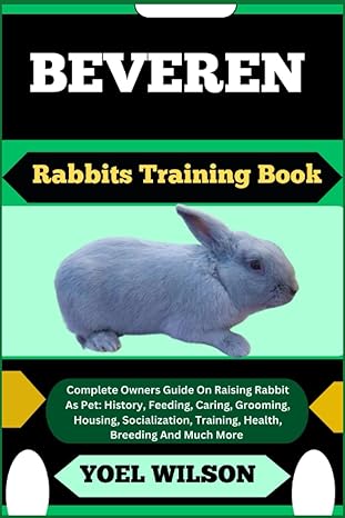 beveren rabbits training book complete owners guide on raising rabbit as pet history feeding caring grooming