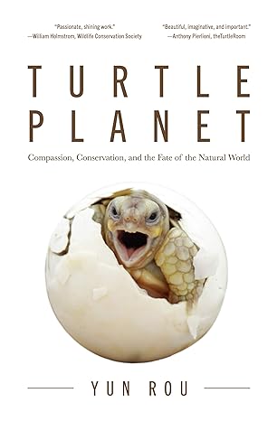 turtle planet compassion conservation and the fate of the natural world 1st edition yun rou 1642502715,