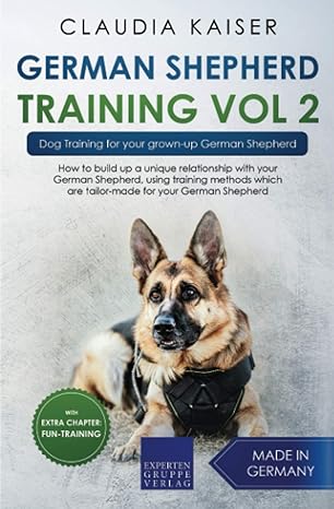 german shepherd training vol 2 dog training for your grown up german shepherd 1st edition claudia kaiser