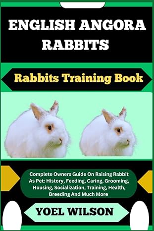 english angora rabbits rabbits training book complete owners guide on raising rabbit as pet history feeding