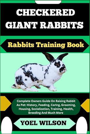 checkered giant rabbits rabbits training book complete owners guide on raising rabbit as pet history feeding