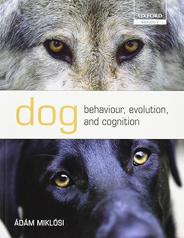 dog behaviour evolution and cognition 1st edition 'ad'am miklosi 0199545669, 978-0199545667