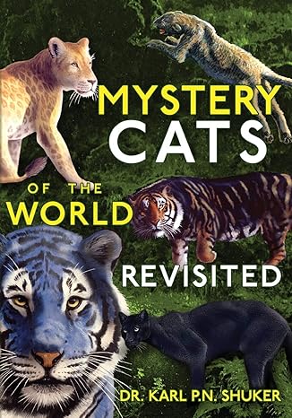 mystery cats of the world revisited blue tigers king cheetahs black cougars spotted lions and more 1st