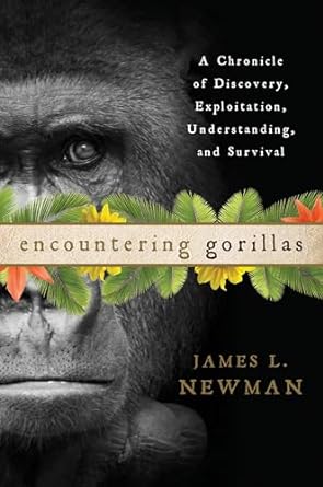 encountering gorillas a chronicle of discovery exploitation understanding and survival 1st edition james l