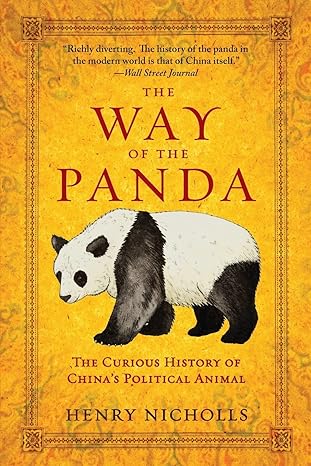 the way of the panda the curious history of chinas political animal 1st edition henry nicholls 1605983489,