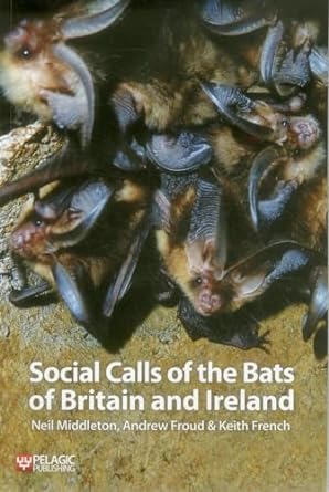 social calls of the bats of britain and ireland 1st edition neil middleton ,andrew froud ,keith french
