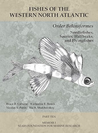 order beloniformes needlefishes sauries halfbeaks and flyingfishes part 10 1st edition bruce b collette
