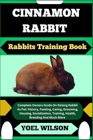 cinnamon rabbit rabbits training book complete owners guide on raising rabbit as pet history feeding caring