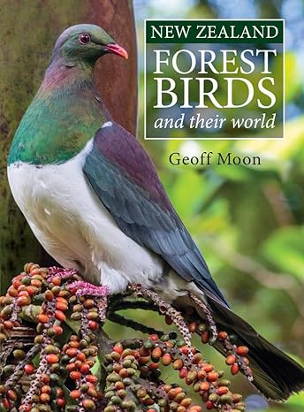 new zealand forest birds and their world 1st edition geoff moon 1869665015, 978-1869665012