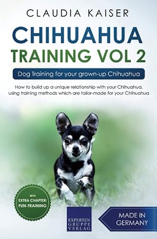chihuahua training vol 2 dog training for your grown up chihuahua 1st edition claudia kaiser 1703399412,