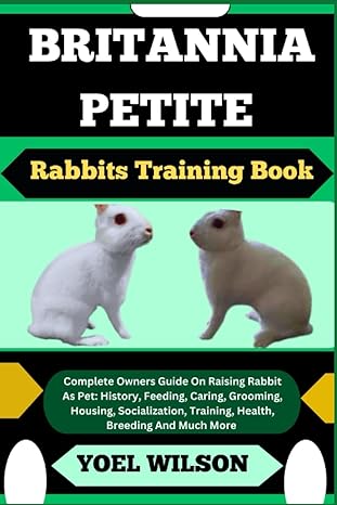 britannia petite rabbits training book complete owners guide on raising rabbit as pet history feeding caring