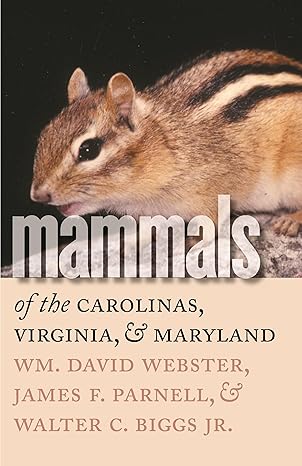 mammals of the carolinas virginia and maryland 1st edition wm david webster ,james f parnell ,walter biggs