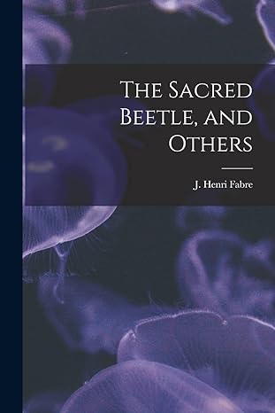 the sacred beetle and others microform 1st edition j henri 1823 1915 fabre 1014535190, 978-1014535191