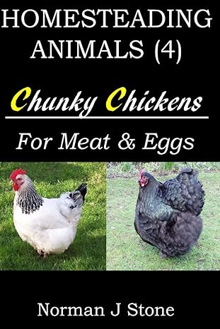 homesteading animals chunky chickens for meat and eggs 1st edition norman j stone 1500383201, 978-1500383206