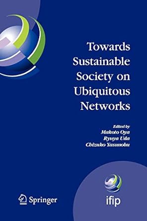 towards sustainable society on ubiquitous networks 1st edition makoto oya ,ryuya uda ,chizuko yasunobu