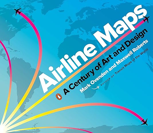 airline maps a century of art and design 1st edition mark ovenden ,maxwell roberts 0143134078, 978-0143134077