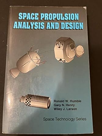 lsc space propulsion analysis and design with website 1st edition ronald humble ,gregory henry ,wiley larson