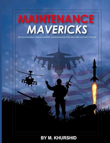 maintenance mavericks revolutionizing design centric maintenance for next gen military systems 1st edition m