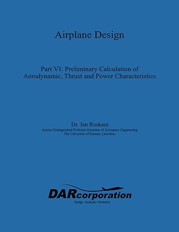 airplane design part vi preliminary calculation of aerodynamic thrust and power characteristics 1st edition