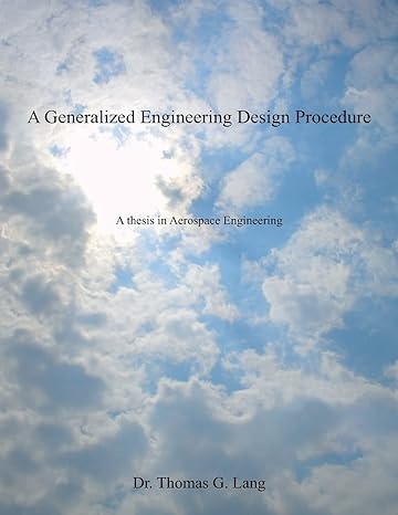 a generalized engineering design procedure a thesis in aerospace engineering 1st edition dr. thomas g. lang