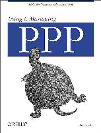 using and managing ppp help for network administrators 1st edition andrew sun 1565923219, 978-1565923218