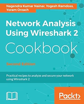 network analysis using wireshark 2 cookbook practical recipes to analyze and secure your network using