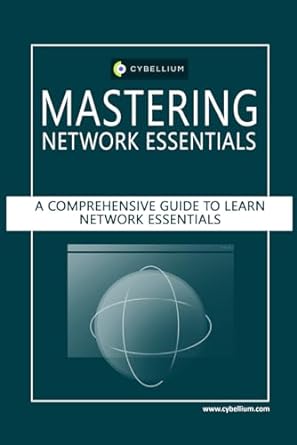 mastering network essentials a comprehensive guide to learn network essentials 1st edition cybellium ltd