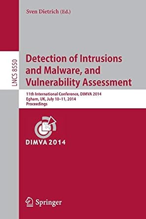 detection of intrusions and malware and vulnerability assessment 11th international conference dimva 2014