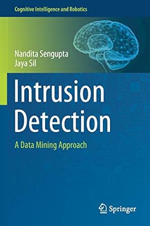 intrusion detection a data mining approach 1st edition nandita sengupta ,jaya sil 9811527180, 978-9811527180