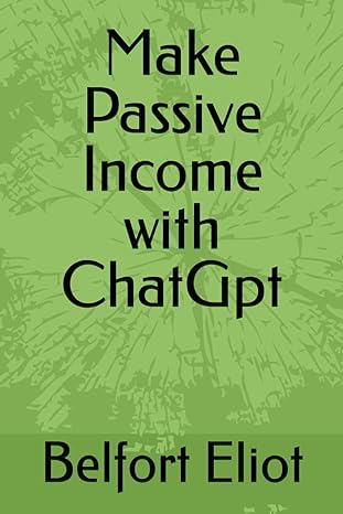 make passive income with chatgpt 1st edition belfort eliot 979-8863338767