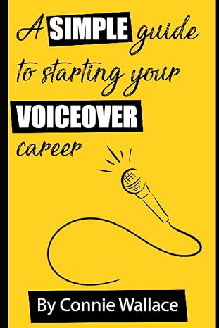 a simple guide to starting your voiceover career 1st edition connie wallace 979-8858894117