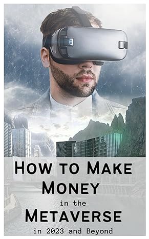 how to make money in the metaverse in 2023 and beyond 1st edition p kumar 979-8862922301