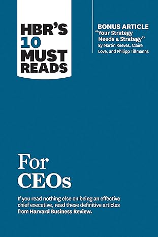 hbr s 10 must reads for ceos 1st edition harvard business review ,martin reeves ,claire love ,philipp