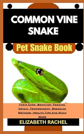 common vine snake pet snake book their care behavior feeding origin temperament breeding methods health tips