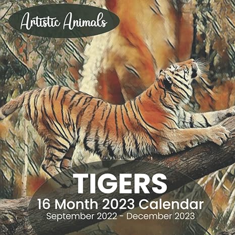 tigers 16 month 2023 calendar september 2022 december 2023 square artistic animal date book monthly pages 8 5