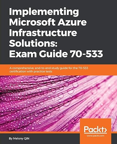 implementing microsoft azure infrastructure solutions exam guide 70 533 1st edition melony qin 1789137950,