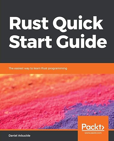 rust quick start guide the easiest way to learn rust programming 1st edition daniel arbuckle 1789616700,