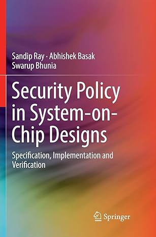 security policy in system on chip designs specification implementation and verification 1st edition sandip