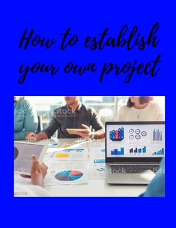 how to establish your own project book 1st edition yassine oumellouche b0cdfrs7tq