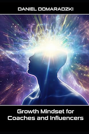 growth mindset for coaches and influencers 1st edition daniel domaradzki 979-8857137352